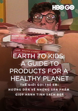 Thế Giới Gọi Trẻ Em: Hướng Dẫn Về Những Sản Phẩm Giúp Hành Tinh Sạch Đẹp